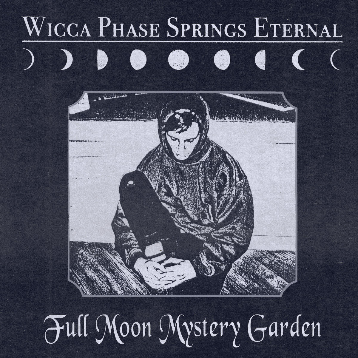 Wicca Phase Springs Eternal - Full Moon Mystery Garden album art